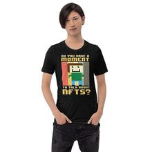 Load image into Gallery viewer, &quot;Have a Moment for NFTs?&quot; - Short-Sleeve Unisex T-Shirt