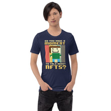 Load image into Gallery viewer, &quot;Have a Moment for NFTs?&quot; - Short-Sleeve Unisex T-Shirt